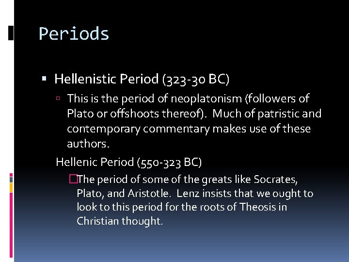 Periods Hellenistic Period (323 -30 BC) This is the period of neoplatonism (followers of