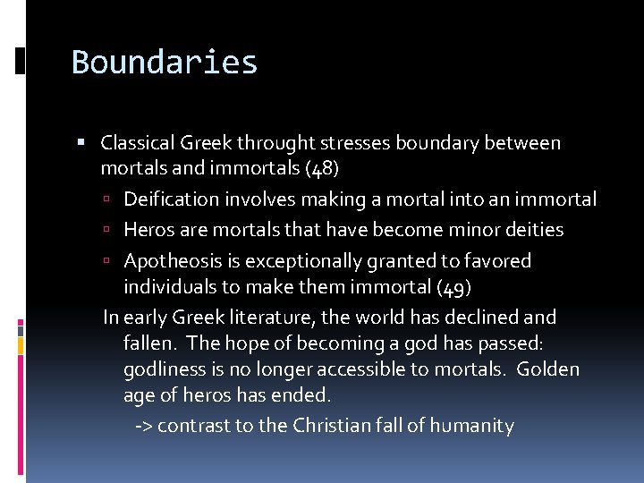 Boundaries Classical Greek throught stresses boundary between mortals and immortals (48) Deification involves making