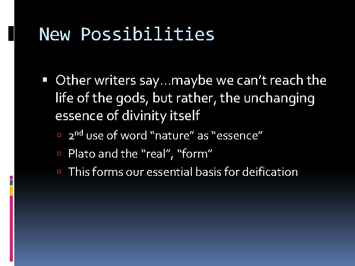 New Possibilities Other writers say. . . maybe we can’t reach the life of