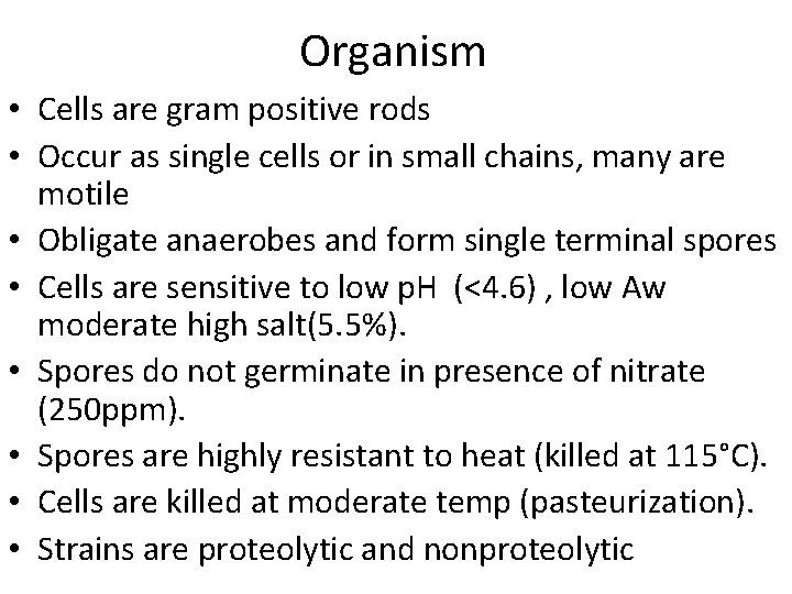 Organism • Cells are gram positive rods • Occur as single cells or in