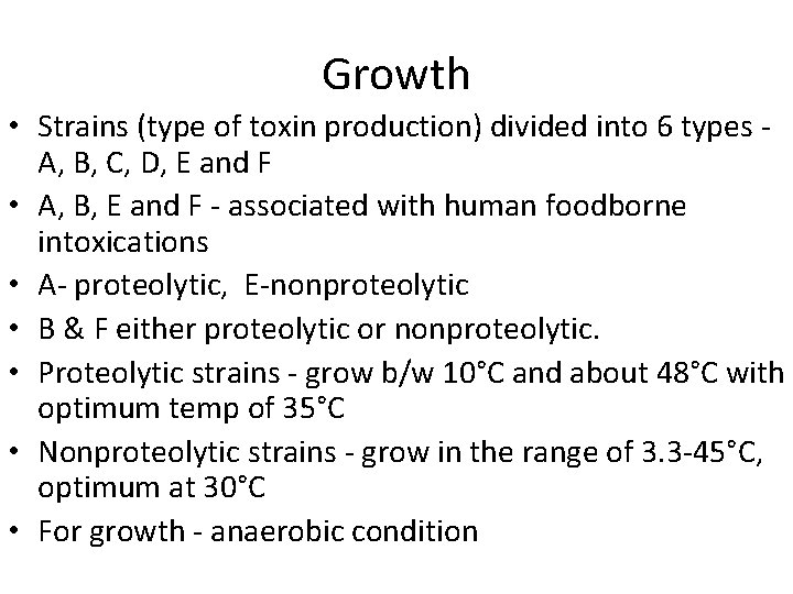 Growth • Strains (type of toxin production) divided into 6 types - A, B,