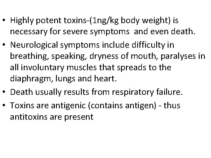  • Highly potent toxins-(1 ng/kg body weight) is necessary for severe symptoms and