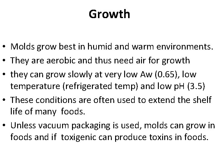 Growth • Molds grow best in humid and warm environments. • They are aerobic