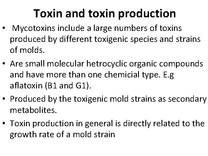 Toxin and toxin production • Mycotoxins include a large numbers of toxins produced by