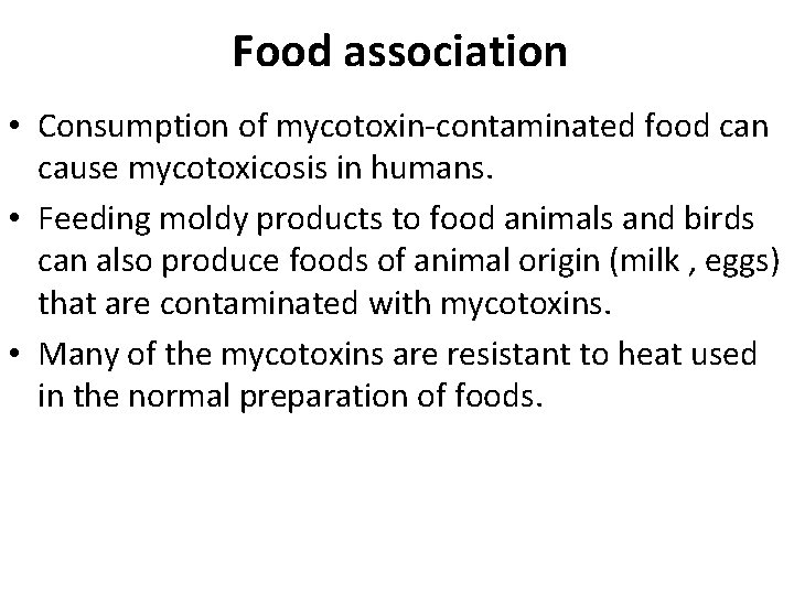 Food association • Consumption of mycotoxin-contaminated food can cause mycotoxicosis in humans. • Feeding