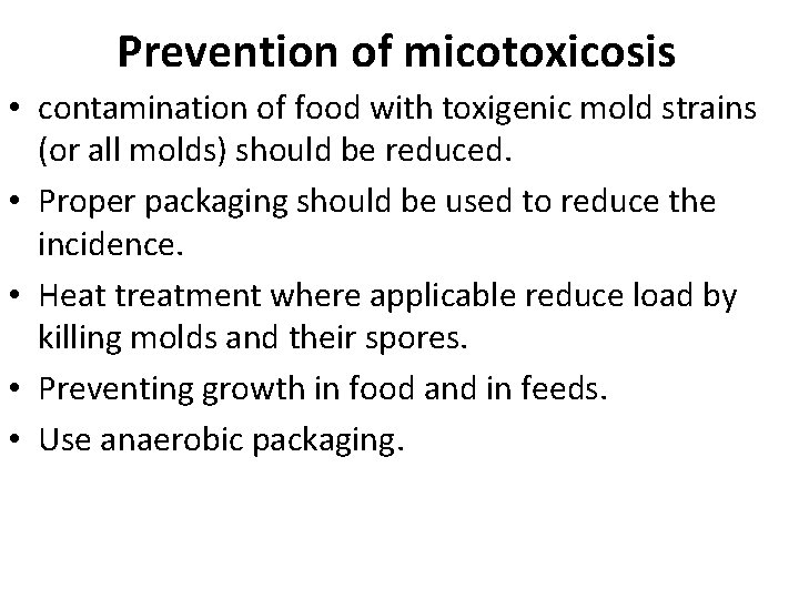 Prevention of micotoxicosis • contamination of food with toxigenic mold strains (or all molds)