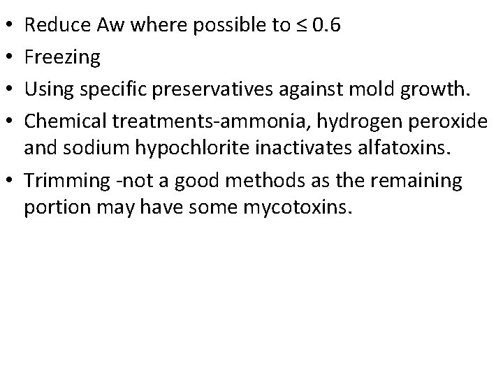 Reduce Aw where possible to ≤ 0. 6 Freezing Using specific preservatives against mold
