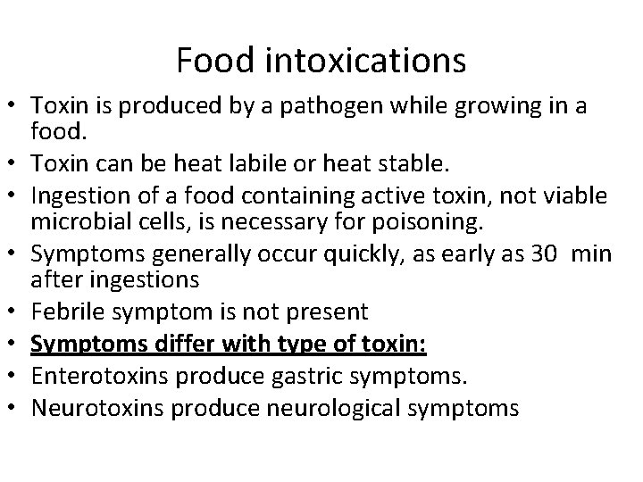 Food intoxications • Toxin is produced by a pathogen while growing in a food.