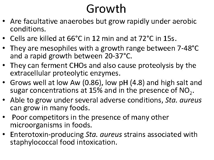 Growth • Are facultative anaerobes but grow rapidly under aerobic conditions. • Cells are