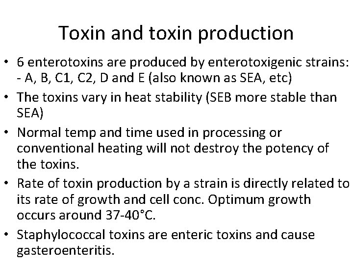 Toxin and toxin production • 6 enterotoxins are produced by enterotoxigenic strains: - A,