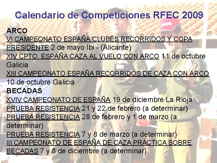 Calendario de Competiciones RFEC 2009 ARCO VI CAMPEONATO ESPAÑA CLUBES RECORRIDOS Y COPA PRESIDENTE