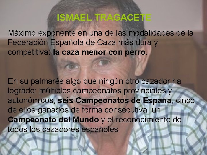 ISMAEL TRAGACETE Máximo exponente en una de las modalidades de la Federación Española de