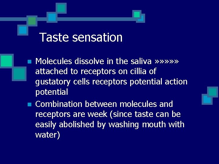 Taste sensation n n Molecules dissolve in the saliva » » » attached to
