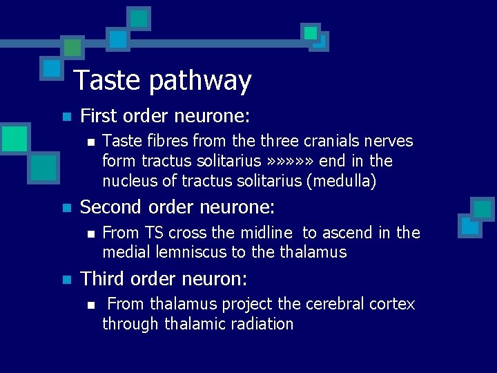 Taste pathway n First order neurone: n n Second order neurone: n n Taste
