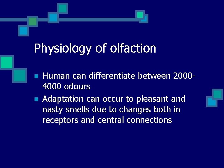 Physiology of olfaction n n Human can differentiate between 20004000 odours Adaptation can occur