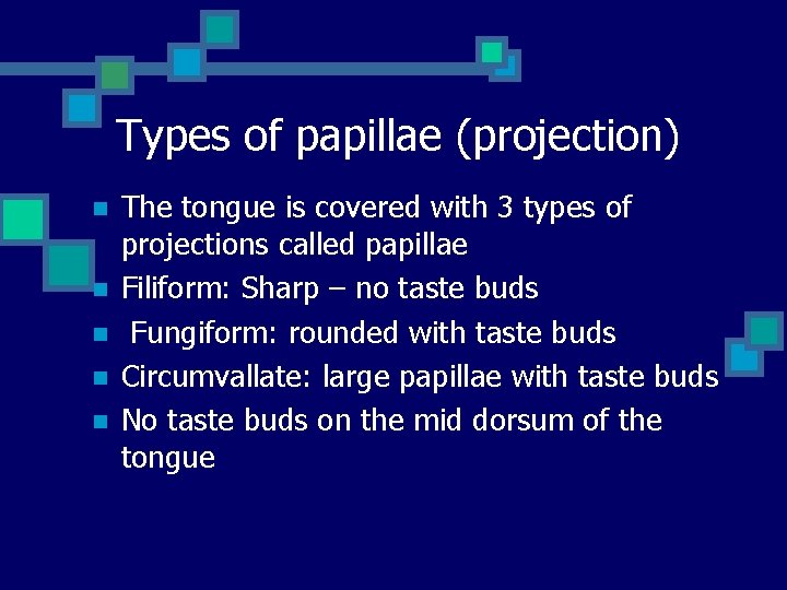 Types of papillae (projection) n n n The tongue is covered with 3 types
