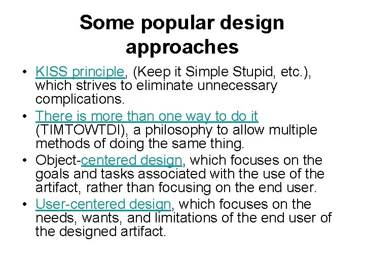 Some popular design approaches • KISS principle, (Keep it Simple Stupid, etc. ), which