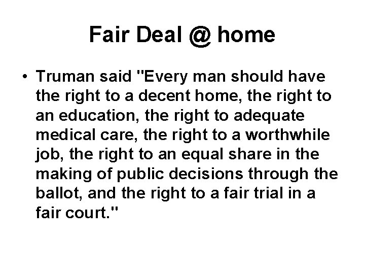 Fair Deal @ home • Truman said "Every man should have the right to