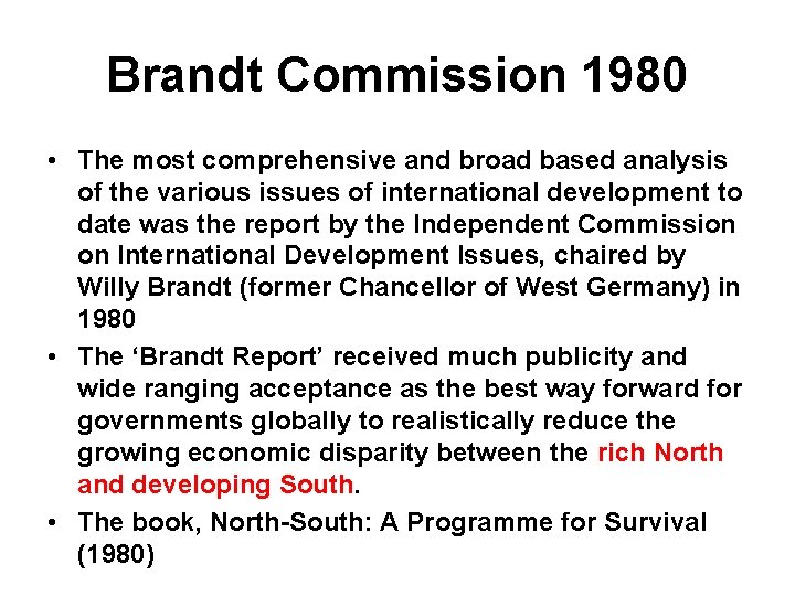 Brandt Commission 1980 • The most comprehensive and broad based analysis of the various