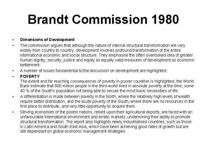 Brandt Commission 1980 • • • Dimensions of Development The commission argues that although