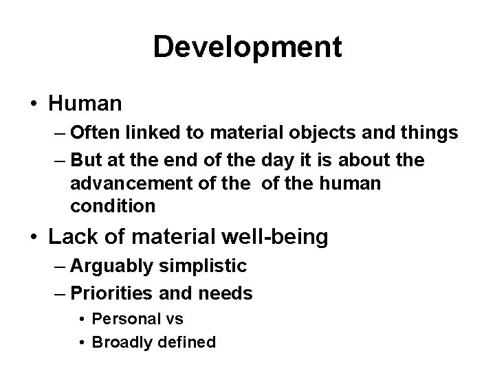 Development • Human – Often linked to material objects and things – But at