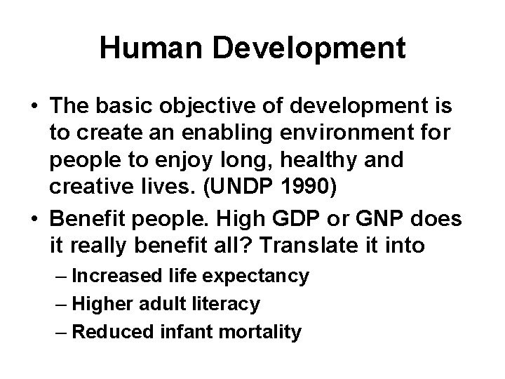 Human Development • The basic objective of development is to create an enabling environment