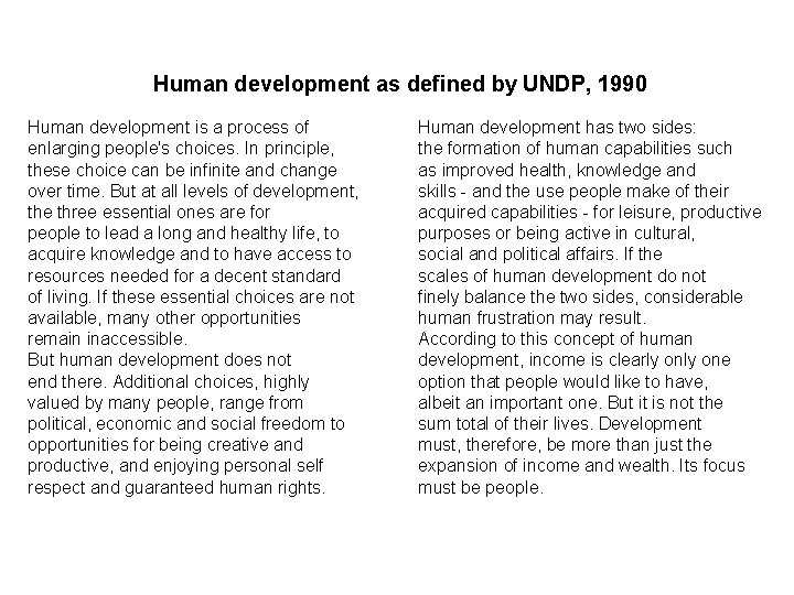 Human development as defined by UNDP, 1990 Human development is a process of enlarging