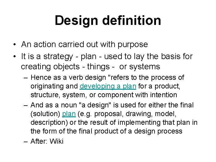 Design definition • An action carried out with purpose • It is a strategy