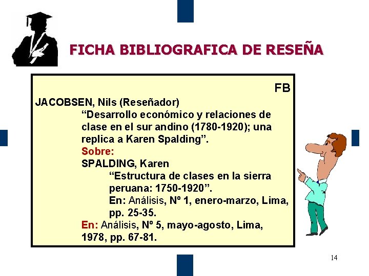 FICHA BIBLIOGRAFICA DE RESEÑA FB JACOBSEN, Nils (Reseñador) “Desarrollo económico y relaciones de clase