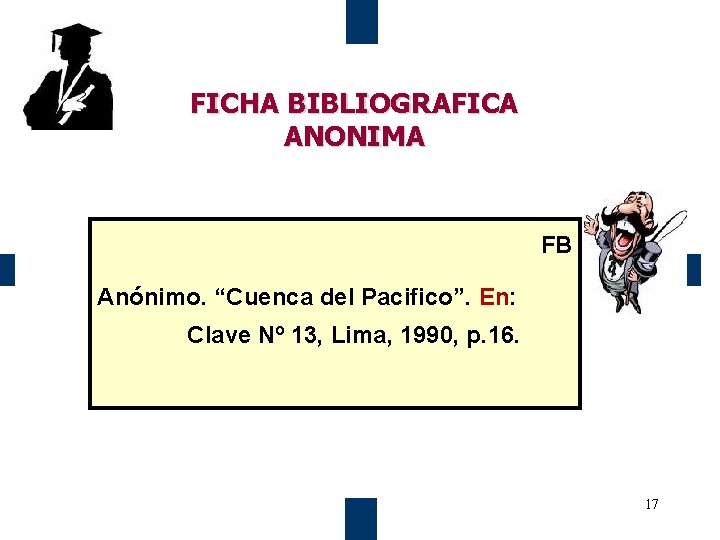 FICHA BIBLIOGRAFICA ANONIMA FB Anónimo. “Cuenca del Pacifico”. En: Clave Nº 13, Lima, 1990,