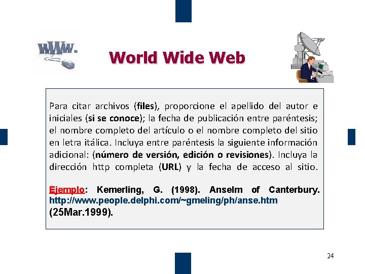 World Wide Web Para citar archivos (files), proporcione el apellido del autor e iniciales