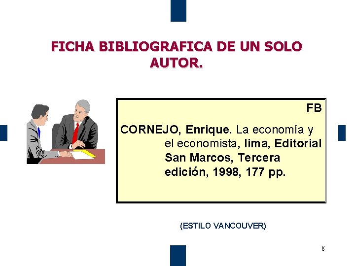 FICHA BIBLIOGRAFICA DE UN SOLO AUTOR. FB CORNEJO, Enrique. La economía y el economista,