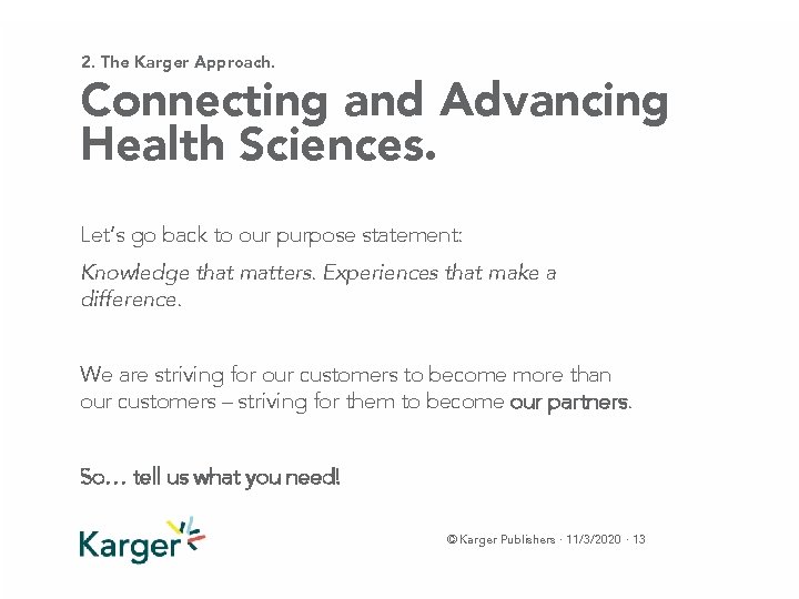 2. The Karger Approach. Connecting and Advancing Health Sciences. Let’s go back to our