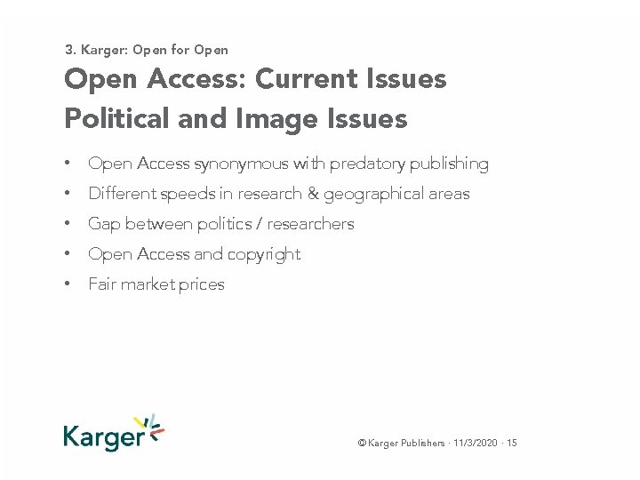 3. Karger: Open for Open Access: Current Issues Political and Image Issues • Open