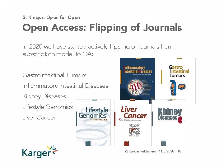 3. Karger: Open for Open Access: Flipping of Journals In 2020 we have started