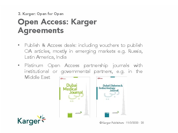 3. Karger: Open for Open Access: Karger Agreements • Publish & Access deals: including