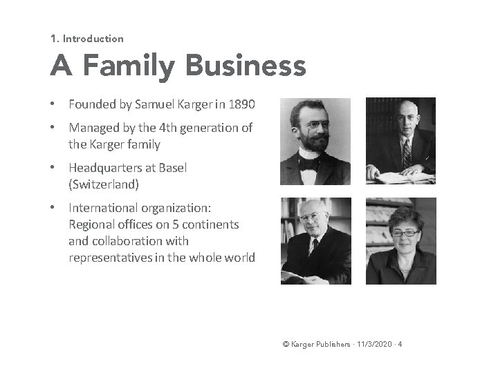 1. Introduction A Family Business • Founded by Samuel Karger in 1890 • Managed