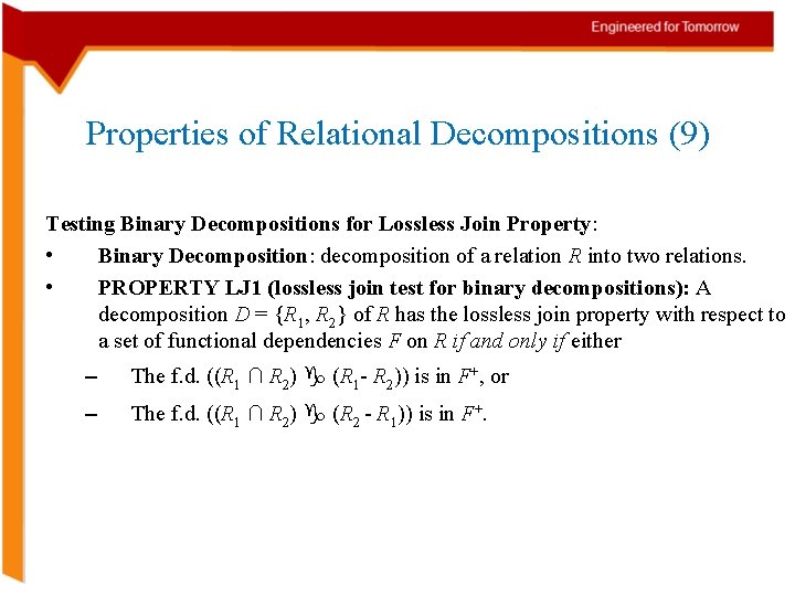 Properties of Relational Decompositions (9) Testing Binary Decompositions for Lossless Join Property: • Binary
