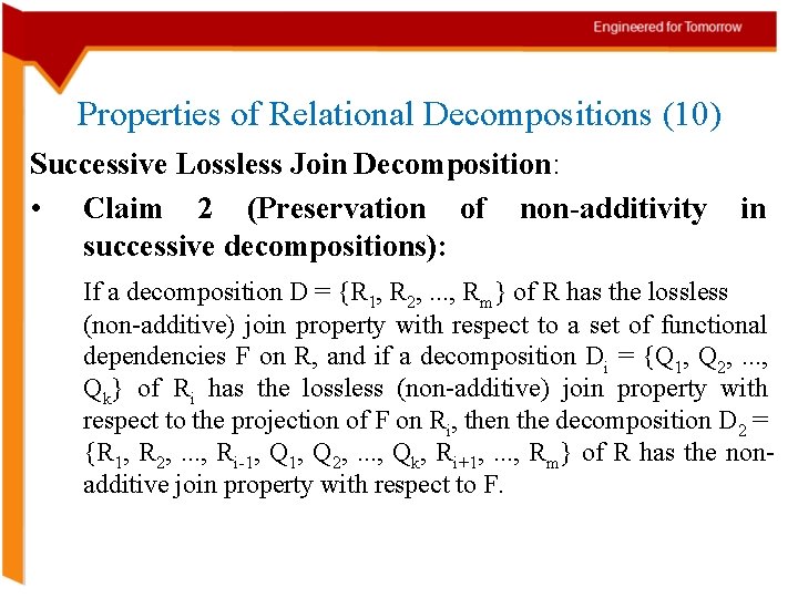 Properties of Relational Decompositions (10) Successive Lossless Join Decomposition: • Claim 2 (Preservation of
