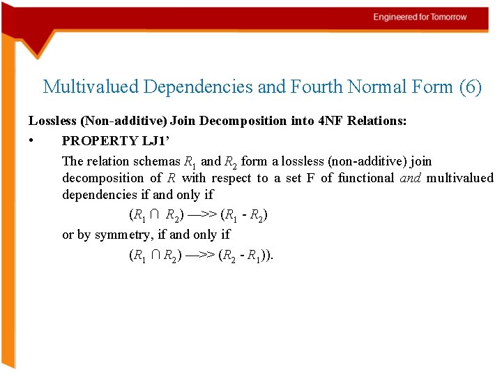 Multivalued Dependencies and Fourth Normal Form (6) Lossless (Non-additive) Join Decomposition into 4 NF