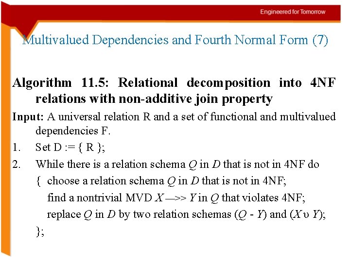 Multivalued Dependencies and Fourth Normal Form (7) Algorithm 11. 5: Relational decomposition into 4