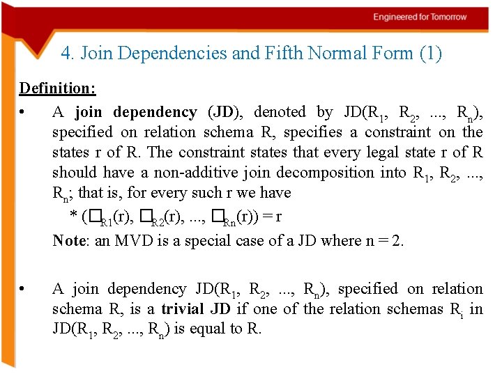 4. Join Dependencies and Fifth Normal Form (1) Definition: • A join dependency (JD),