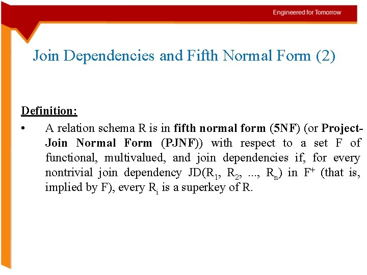 Join Dependencies and Fifth Normal Form (2) Definition: • A relation schema R is