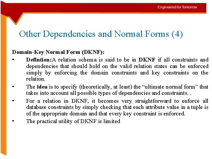 Other Dependencies and Normal Forms (4) Domain-Key Normal Form (DKNF): • Defintion: A relation