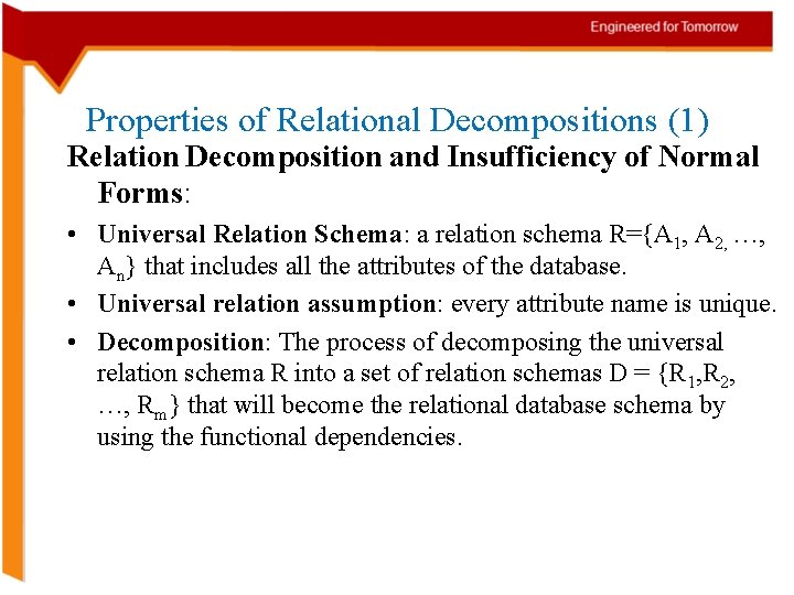 Properties of Relational Decompositions (1) Relation Decomposition and Insufficiency of Normal Forms: • Universal