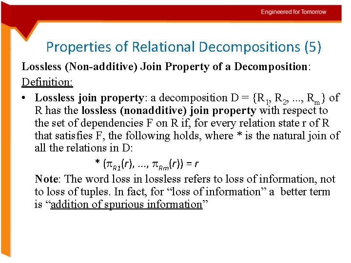 Properties of Relational Decompositions (5) Lossless (Non-additive) Join Property of a Decomposition: Definition: •