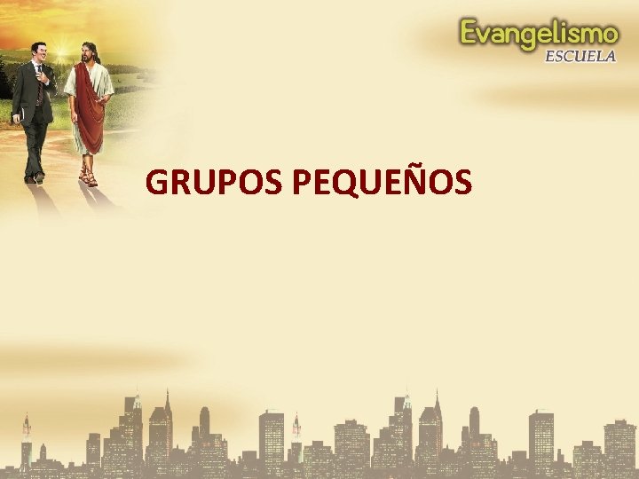 GRUPOS PEQUEÑOS 