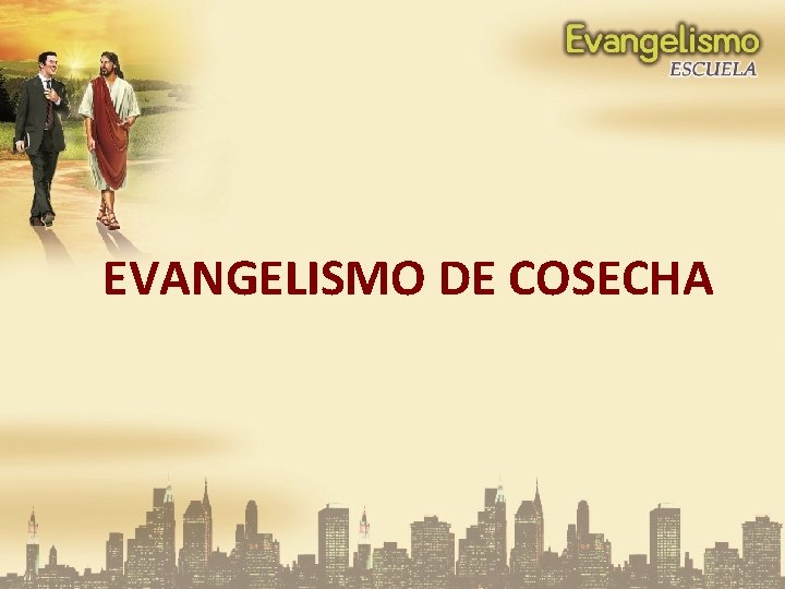 EVANGELISMO DE COSECHA 