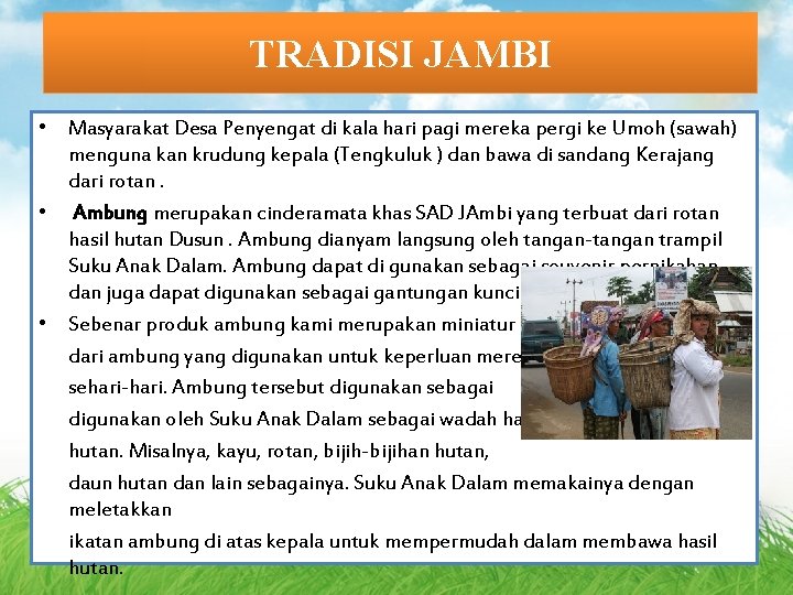TRADISI JAMBI • Masyarakat Desa Penyengat di kala hari pagi mereka pergi ke Umoh