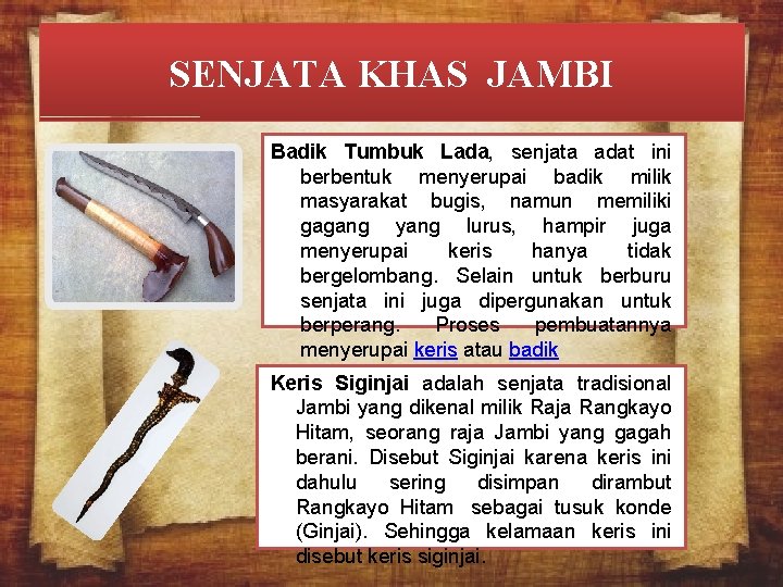 SENJATA KHAS JAMBI Badik Tumbuk Lada, senjata adat ini berbentuk menyerupai badik milik masyarakat